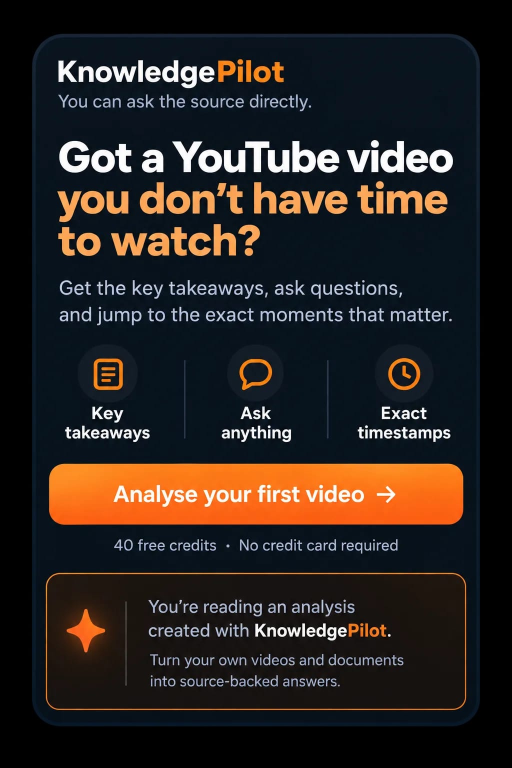 KnowledgePilot helps you get key takeaways, ask questions, and jump to exact video timestamps. Analyse your first video with 40 free credits and no credit card required.